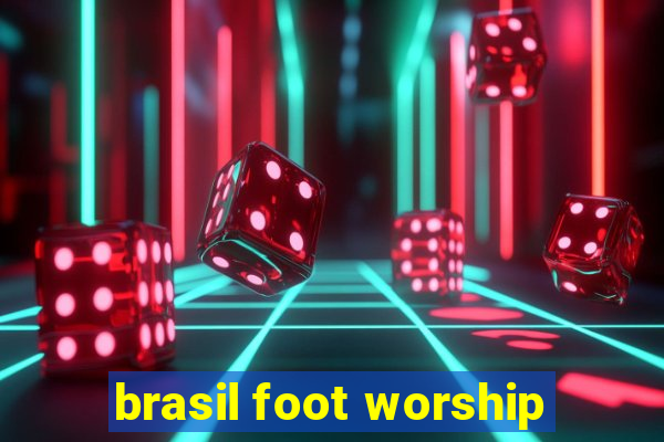 brasil foot worship